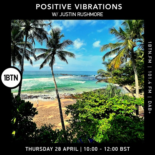 Positive Vibrations with Justin Rushmore - 28.04.2022
