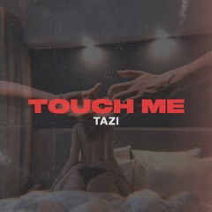 Touch Me (TAZI Bootleg)