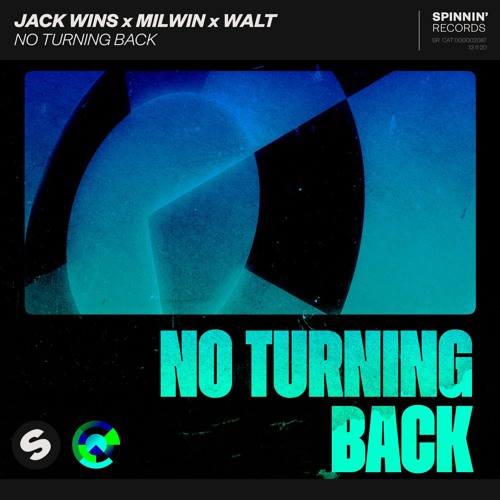 Jack Wins X Milwin X Walt No Turning Back Out Now By Spinnin Records