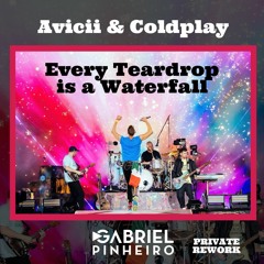 Avicii & Coldplay - Every Teardrop Is A Waterfall (Gabriel Pinheiro PVT Rework)