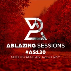 Ablazing Sessions 120 with Rene Ablaze & Crisy