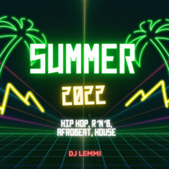 Summer 2022 Mix I R&B-Afrobeat-UK Rap & More