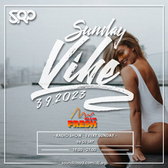 SUNDAY VIBE 3.9.2023 - RADIO SHOW by DJ SRP (FRESH radio 103,6FM)