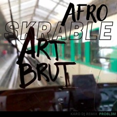PRO8L3M - AFRO SKRABLE (KARO DJ* REMIX)
