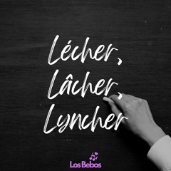 LECHER, LACHER, LYNCHER