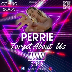 Perrie - Forget About Us (Apollo Remix) (Download in Comments)