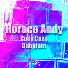 Horace Andy feat Jahails "Cuss Cuss" Dubplate