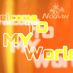 DeeJay Nouvin - Welcome To My World