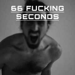 66 Fucking Seconds — pure fucking rude fun