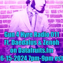 Gun4Hyre Radio 011- Daedelus,  Zenoh