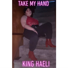 Take My Hand by KING HAELI