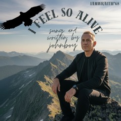 i feel so alive