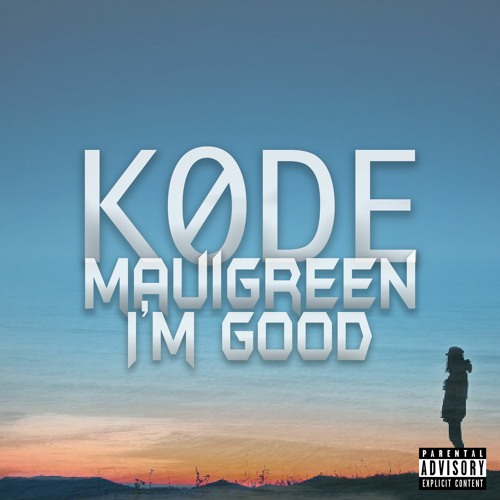 I'm Good (feat. MAUIGREEN) - Kode