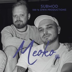 MEOKO Podcast Series | Submod - 100% Own Productions