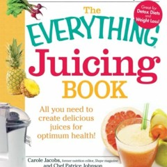 READ KINDLE PDF EBOOK EPUB The Everything Juicing Book: All you need to create delici