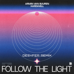 Armin Van Buuren & Hardwell - Follow The Light (Desyfer Remix)