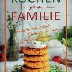 Read PDF Vegetarisch Kochen für die Familie: Schnelle und einfache Gerichte. die auch Kindern schm