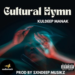 CULTURAL HYMN  ( KULDEEP MANAK ) PRODUCED BY Sxndeep Musikz (MP3_160K).mp3