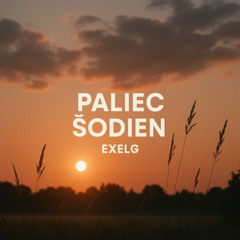 Paliec Šodien