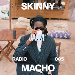 JAAM Radio 005 - Skinny Macho