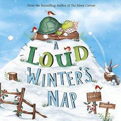 READ EPUB KINDLE PDF EBOOK A Loud Winter's Nap (Fiction Picture Books) by  Katy Hudso