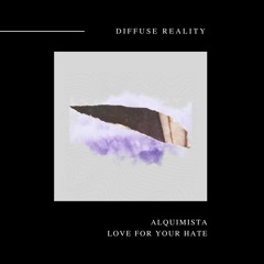 Alquimista - Love For Your Hate