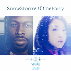 SnowStormOfTheParty(SnowStormLoneliness - 一十三十一 × LifeOfTheParty - Joe)MashUp