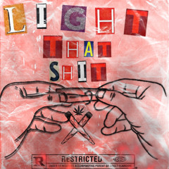 Light that shit (prod. loki)