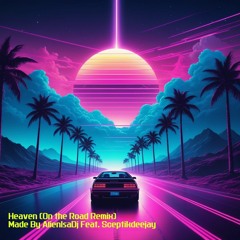 Heaven (On The Road Remix) - Made By AlienIsaDj Feat. Sceptikdeejay