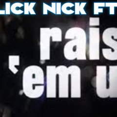 Slick Nick Riase Em Up Ft.N.B
