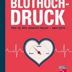 (ePUB) Download Schluss mit Bluthochdruck - Ratgeber von BY : Prof. Dr. med. Manfred Anlauf & Anke Nol