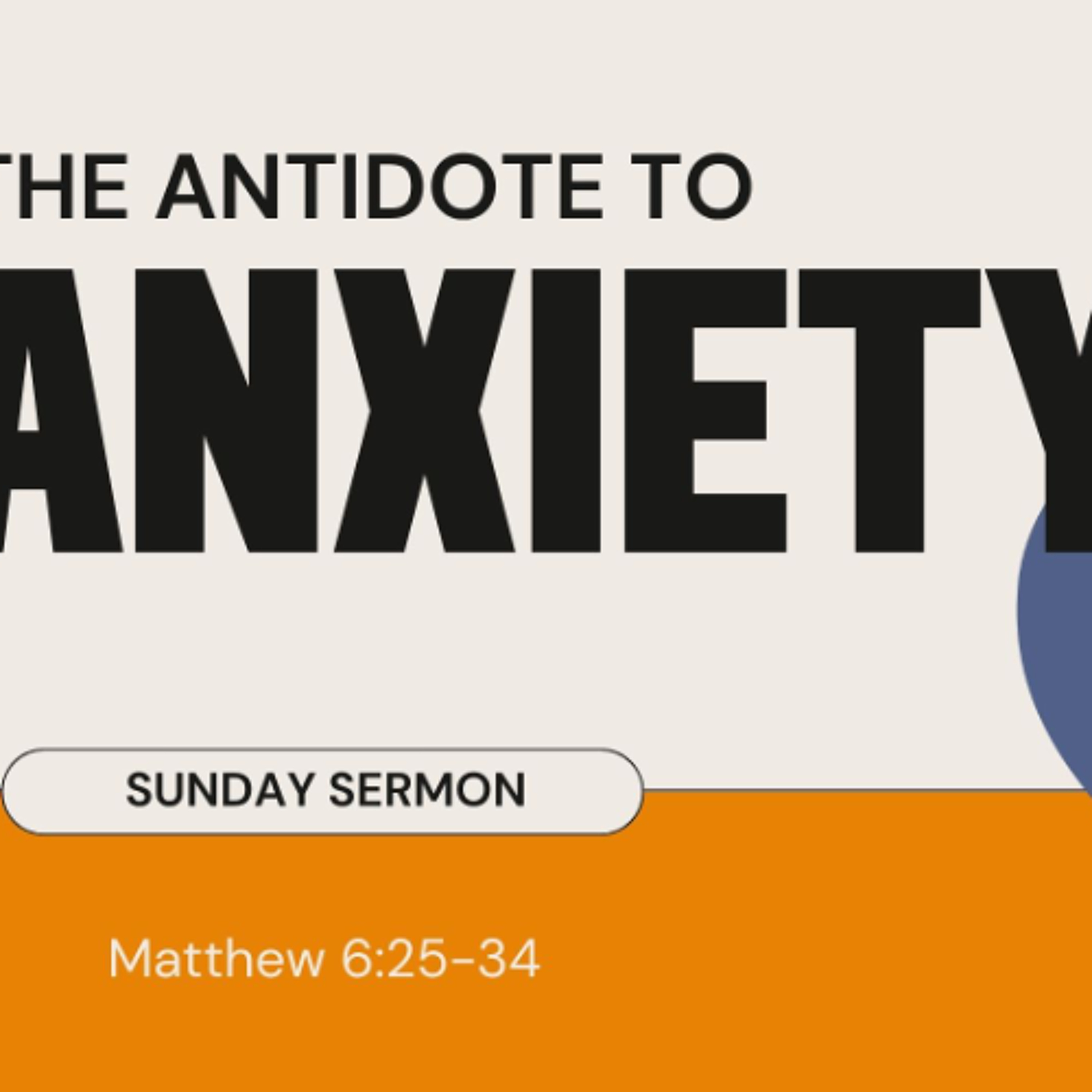 The Antidote to Anxiety - Matthew 6:25-34 episode artwork