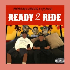JPDABAGCHASER - Ready 2 Ride (Ft. LIL DICE) (prod.Abel Beats)