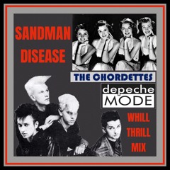 The Chordettes vs. Depeche Mode - Sandman Disease (WhiLLThriLLMiX)