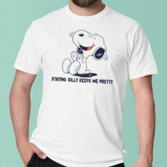 Shirt Staying Silly Keeps Me Pretty-Unisex T-Shirt