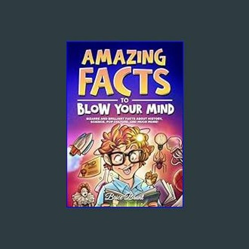 Stream ^DOWNLOAD Amazing Facts to Blow Your Mind Bizarre and Brilliant Facts about History