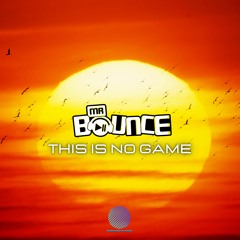 Mr Bounce - This Is No Game (SAMPLE)