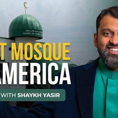 The First Mosque in America | Shaykh Yasir Qadhi