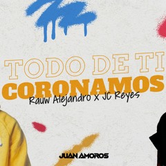 Todo De Ti x Coronamos (Juan Amorós Mashup)