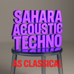 Sahara Acoustic Techno (Hyper Classical reload)