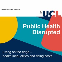 Season 3 - Living on the edge - health inequalities and rising costs