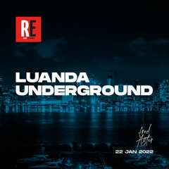 RE - LUANDA UNDERGROUND EP 01 by Fred Aster | 2022-01-22