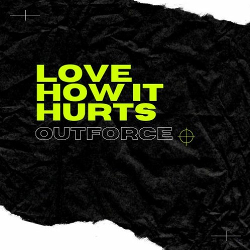 Outforce - Love How It Hurts