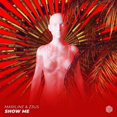 Mariline & Z3US - Show Me