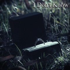I Don't Know