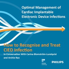 How to Recognise and Treat CIED Infection - Carina Blomström-Lundqvist and Archie Rao