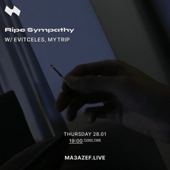 Ma3azef Radio - 04 Ripe Sympathy with Mytrip - [28.01.2021]