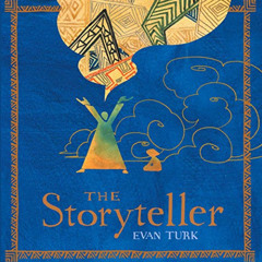 [Read] EBOOK 🗸 The Storyteller by  Evan Turk &  Evan Turk [KINDLE PDF EBOOK EPUB]