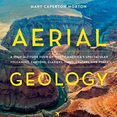 ACCESS PDF 📝 Aerial Geology: A High-Altitude Tour of North America's Spectacular Vol