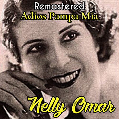Stream Adiós pampa mía (Remastered) by Nelly Omar | Listen online for free  on SoundCloud